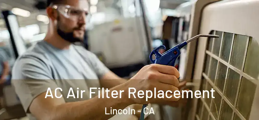 AC Air Filter Replacement Lincoln - CA