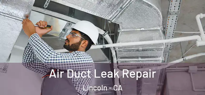  Air Duct Leak Repair Lincoln - CA
