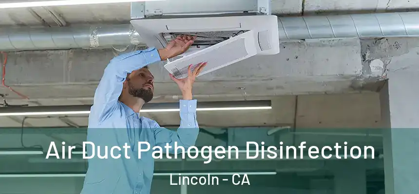  Air Duct Pathogen Disinfection Lincoln - CA