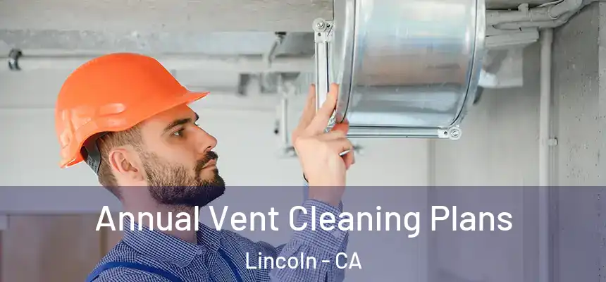  Annual Vent Cleaning Plans Lincoln - CA