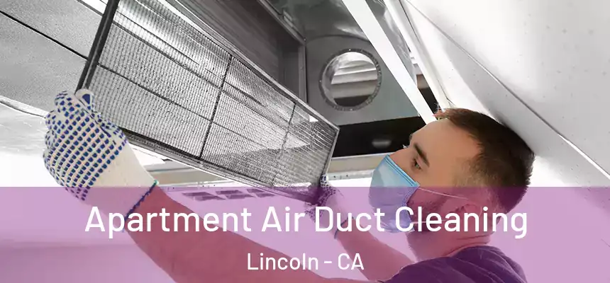 Apartment Air Duct Cleaning Lincoln - CA