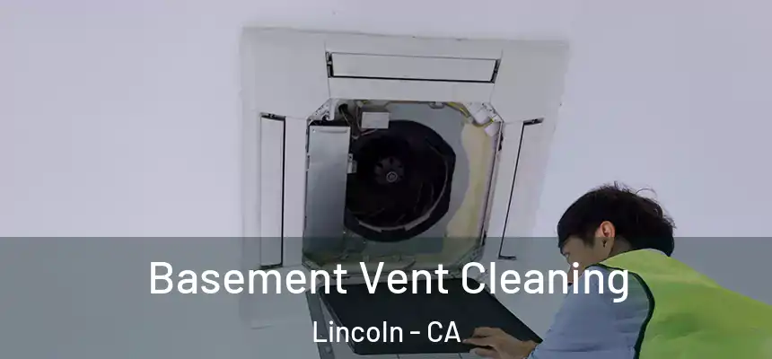 Basement Vent Cleaning Lincoln - CA