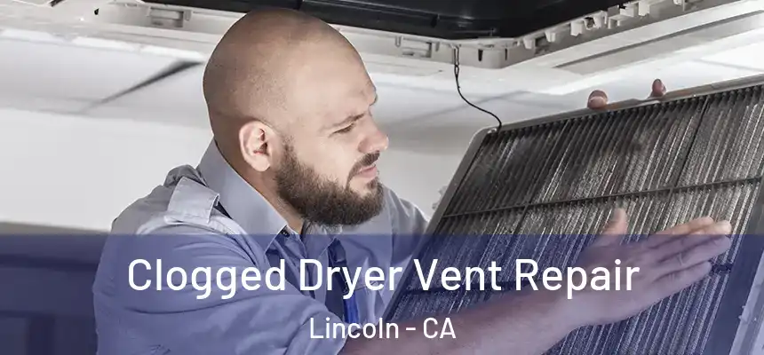  Clogged Dryer Vent Repair Lincoln - CA
