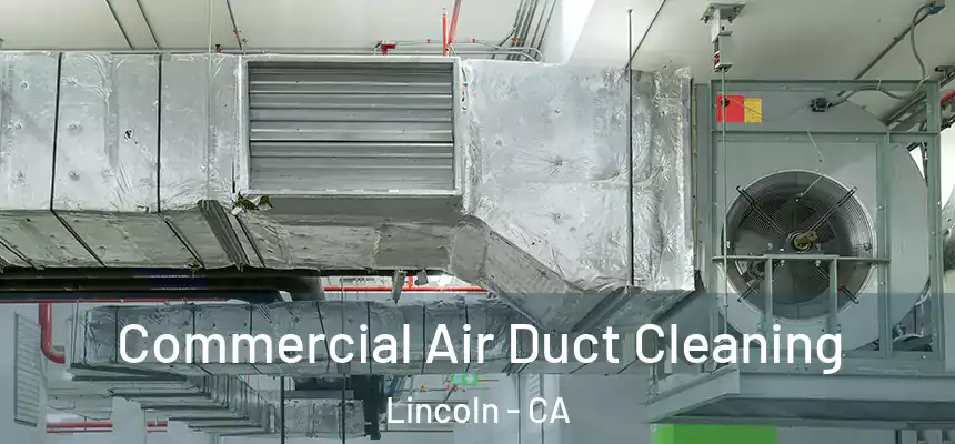 Commercial Air Duct Cleaning Lincoln - CA