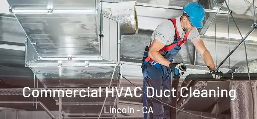 Commercial HVAC Duct Cleaning Lincoln - CA