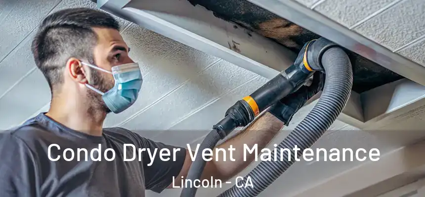 Condo Dryer Vent Maintenance Lincoln - CA