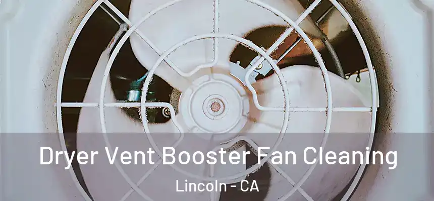Dryer Vent Booster Fan Cleaning Lincoln - CA