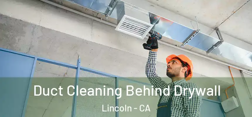  Duct Cleaning Behind Drywall Lincoln - CA