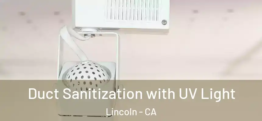Duct Sanitization with UV Light Lincoln - CA