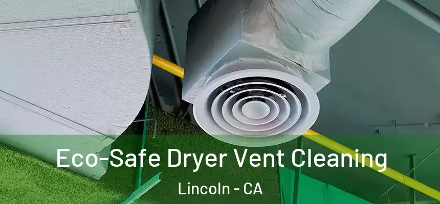  Eco-Safe Dryer Vent Cleaning Lincoln - CA