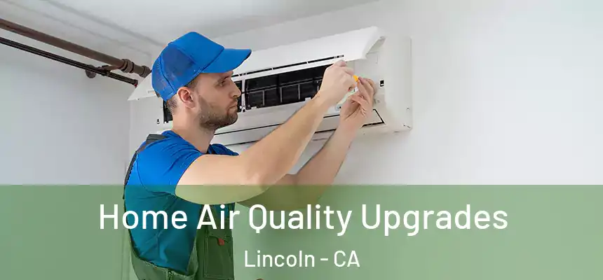  Home Air Quality Upgrades Lincoln - CA