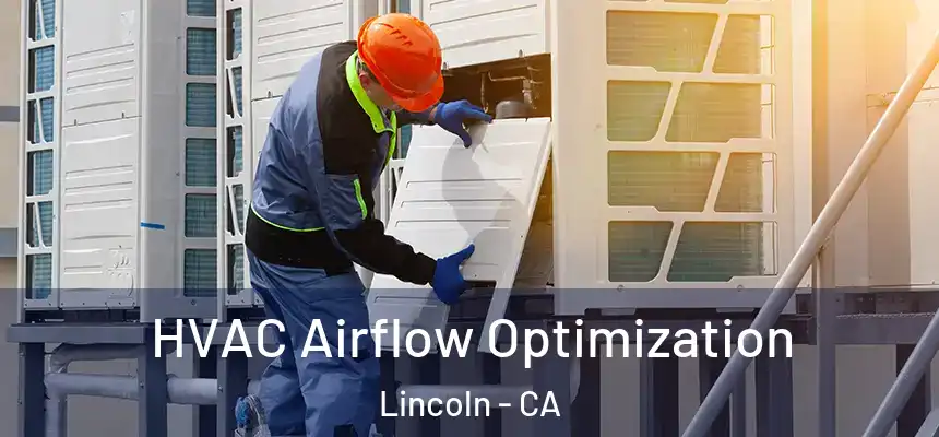 HVAC Airflow Optimization Lincoln - CA