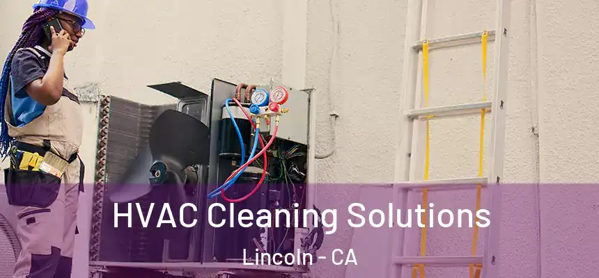  HVAC Cleaning Solutions Lincoln - CA