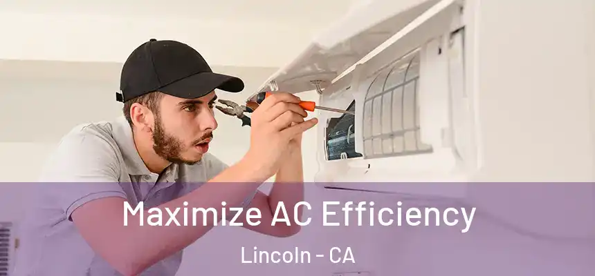 Maximize AC Efficiency Lincoln - CA