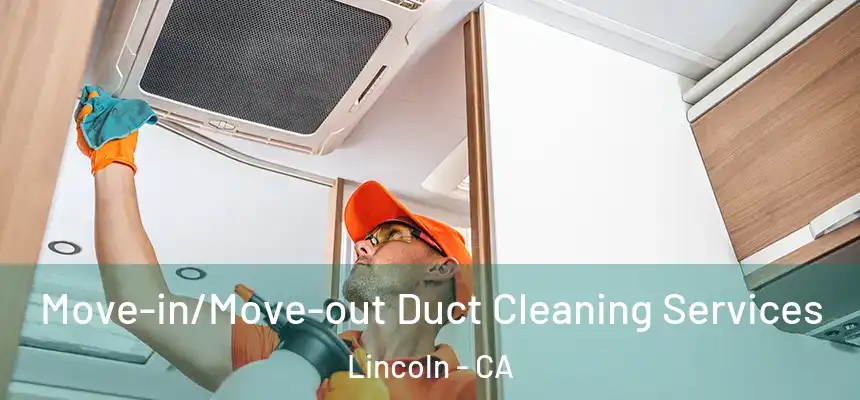  Move-in/Move-out Duct Cleaning Services Lincoln - CA