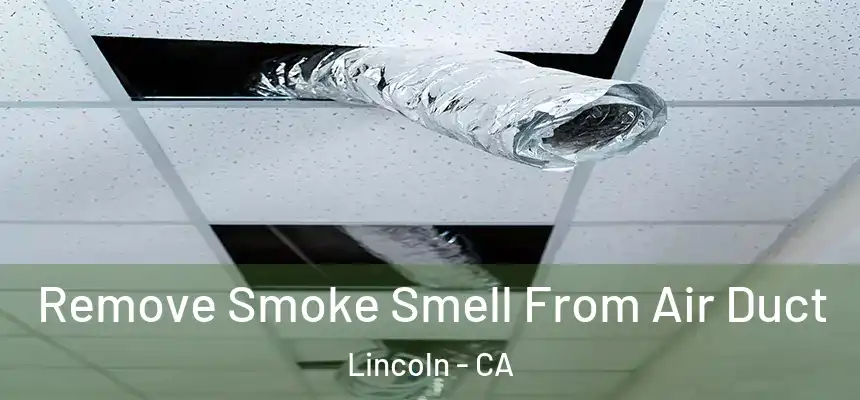 Remove Smoke Smell From Air Duct Lincoln - CA