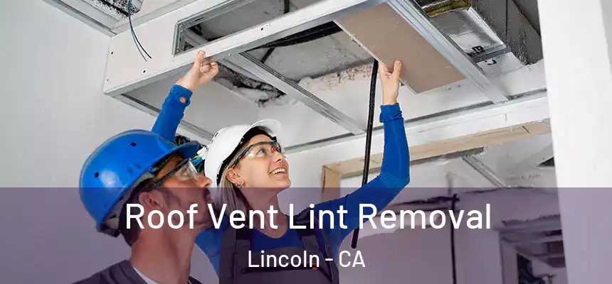 Roof Vent Lint Removal Lincoln - CA