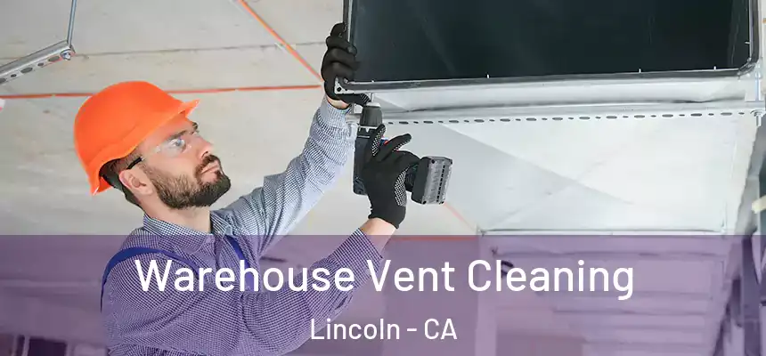  Warehouse Vent Cleaning Lincoln - CA